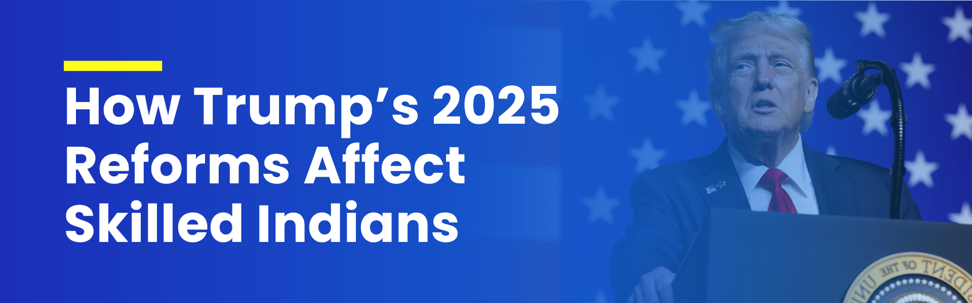 Trump 2025 immigration policy and its impact on skilled Indian professionals