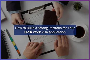 How to Build a Strong Portfolio for Your O1A (work Visa) Application