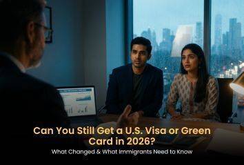 Can You Still Get a U.S. Visa or Green Card in 2026? What Changed & What Immigrants Need to Know