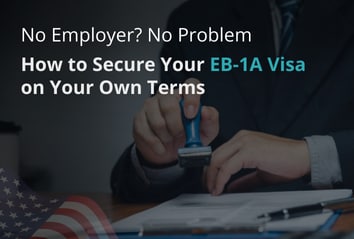 No Employer? No Problem: How to Secure Your EB-1A Visa on Your Own Terms
