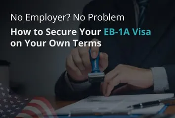 No Employer? No Problem: How to Secure Your EB-1A Visa on Your Own Terms