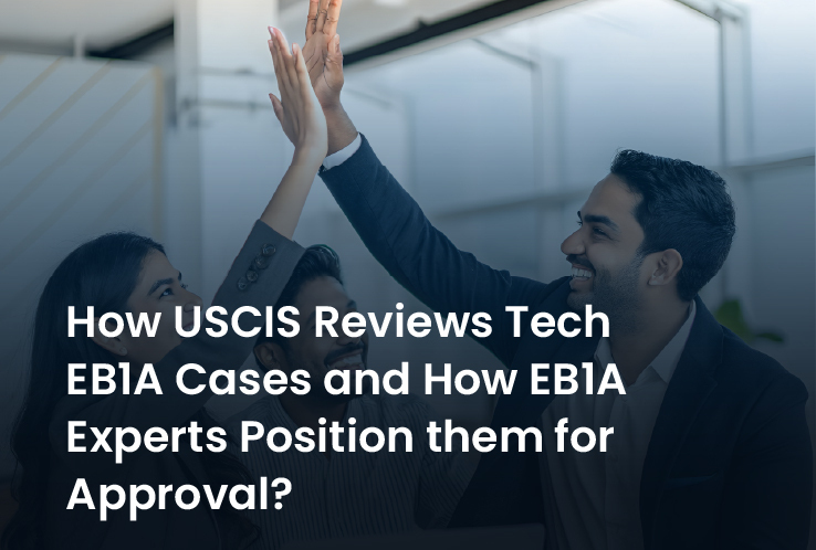 EB1A How USCIS Reviews Tech EB1A Cases and How EB1A Experts Position them for Approval?