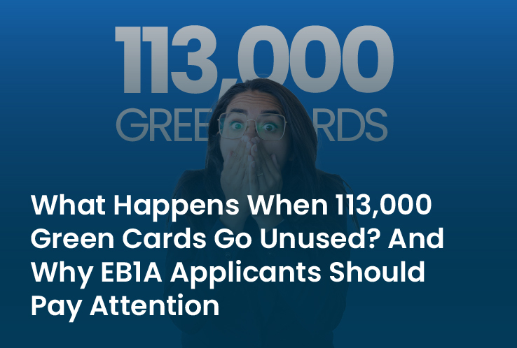 What Happens When 113,000 Green Cards Go Unused? And Why EB1A Applicants Should Pay Attention